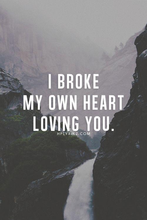 I Broke My Own Heart Loving You