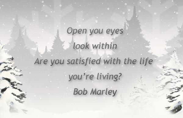  Open your eyes, look within. Are you satisfied with the life you're living